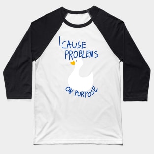 I Cause Problems On Purpose Baseball T-Shirt